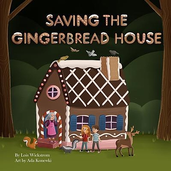 Saving the Gingerbread House / Science Folktales Bd.7, Lois Wickstrom