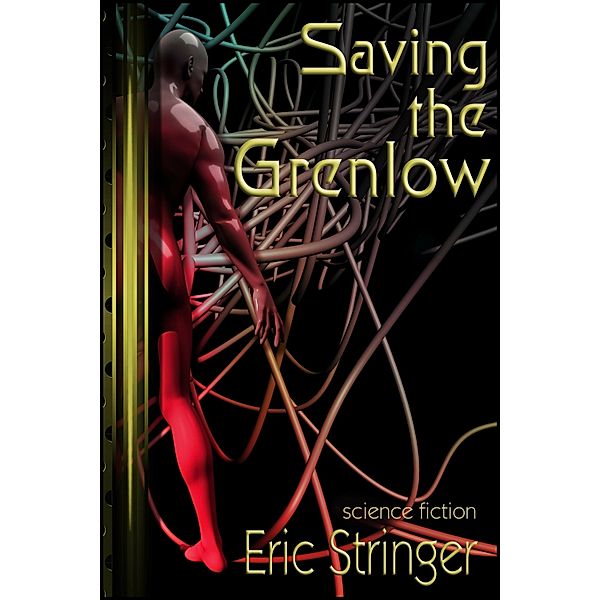 Saving the Grenlow / StoneThread Publishing, Eric Stringer