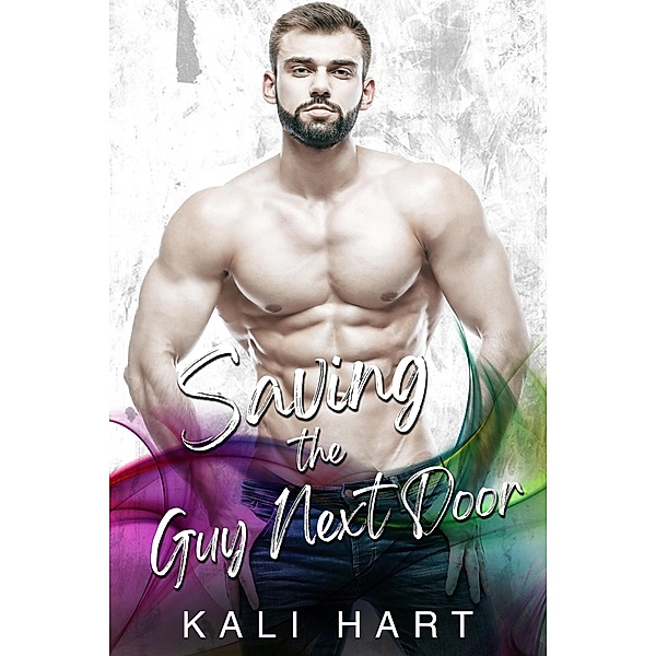 Saving the Guy Next Door / Guy Next Door, Kali Hart