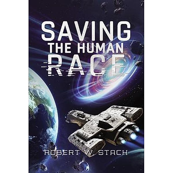 Saving The Human Race, Robert W. Stach