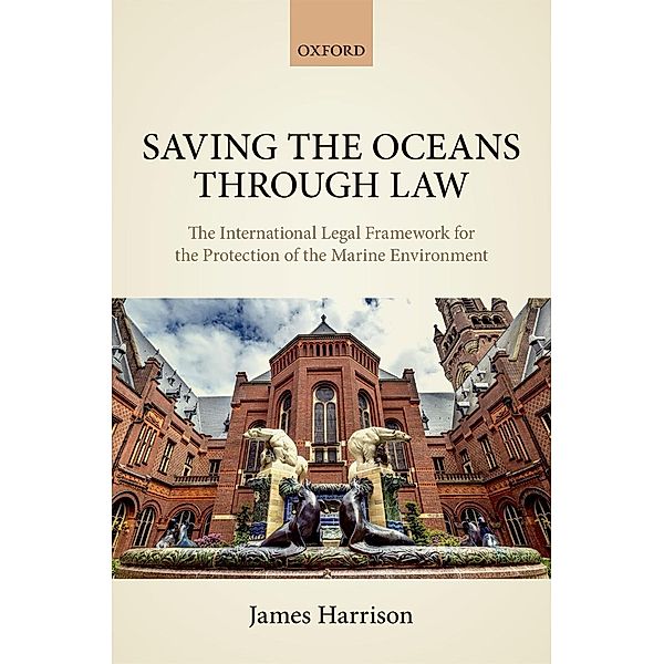 Saving the Oceans Through Law, James Harrison
