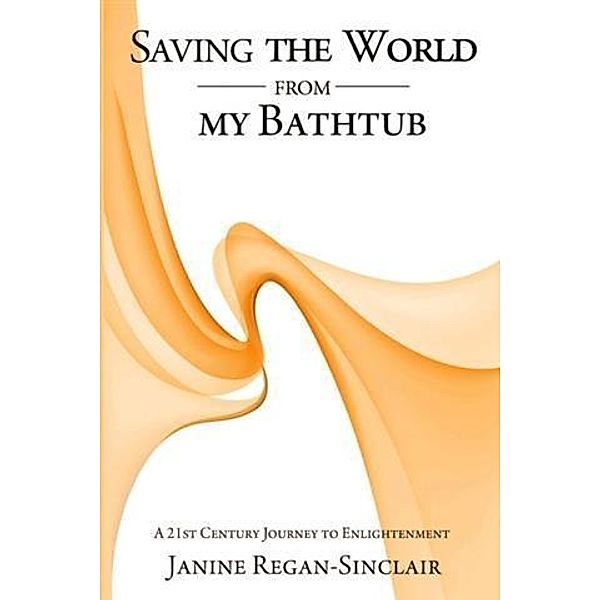 Saving the World from My Bathtub, Janine Regan-Sinclair