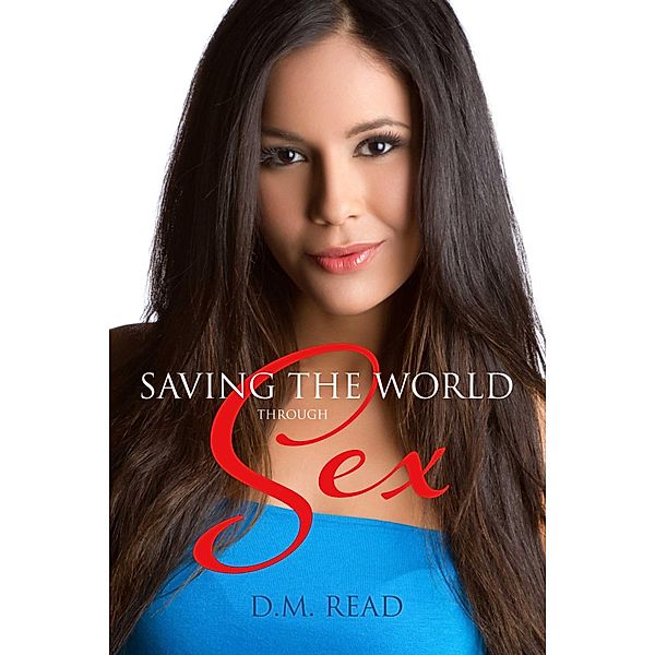 Saving the World Through Sex, D. M. Read