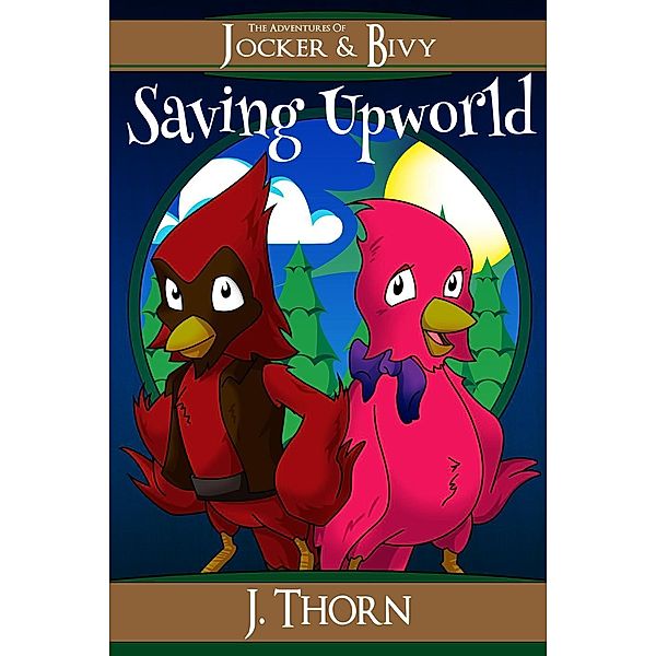 Saving Upworld (The Adventures of Jocker & Bivy, #1) / The Adventures of Jocker & Bivy, J. Thorn