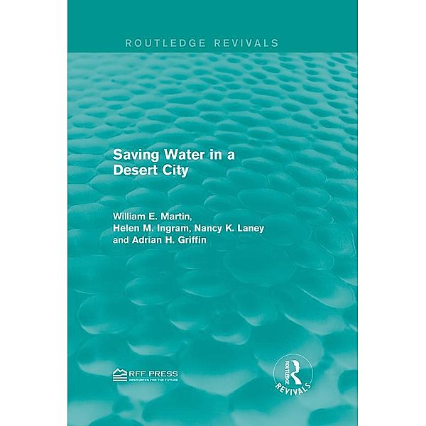 Saving Water in a Desert City, William E. Martin, Helen M. Ingram, Nancy K. Laney, Adrian H. Griffin