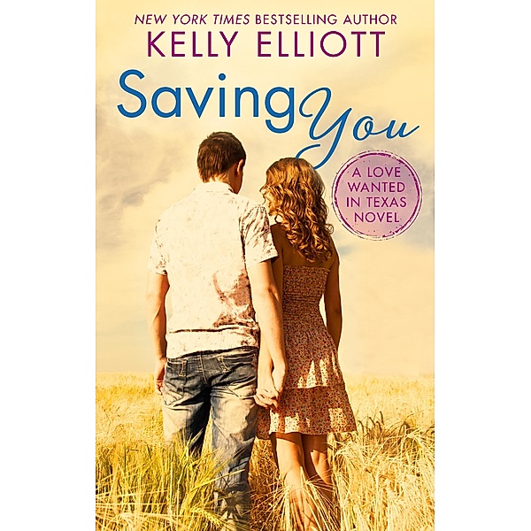 Saving You / Love Wanted in Texas Bd.2, Kelly Elliott