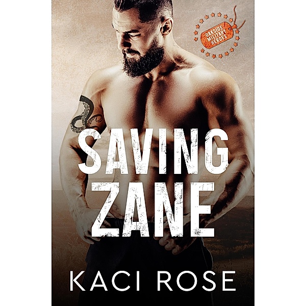 Saving Zane (Oakside Military Heroes, #7) / Oakside Military Heroes, Kaci Rose
