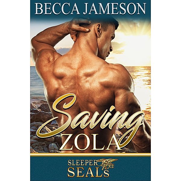 Saving Zola (Sleeper SEALs, #4) / Sleeper SEALs, Becca Jameson, Suspense Sisters