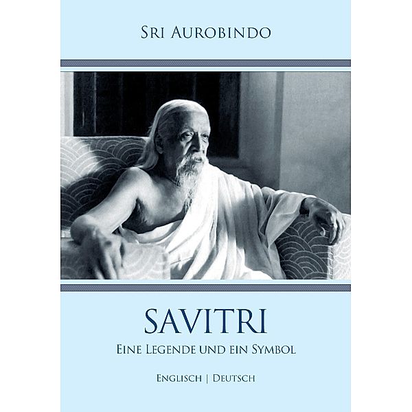 Savitri - Eine Legende und ein Symbol, Sri Aurobindo