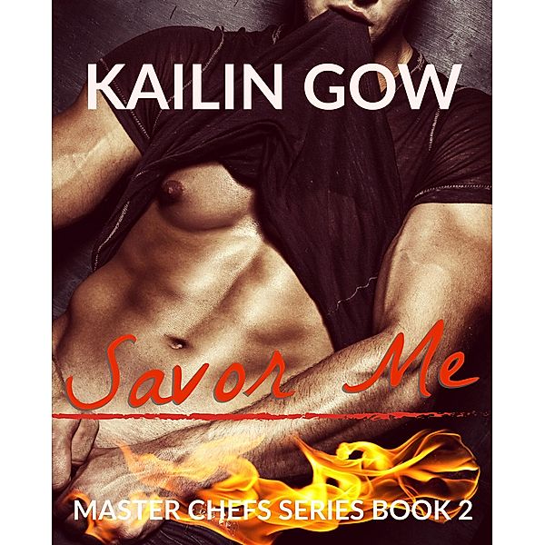 Savor Me (Master Chefs Series, #2) / Master Chefs Series, Kailin Gow