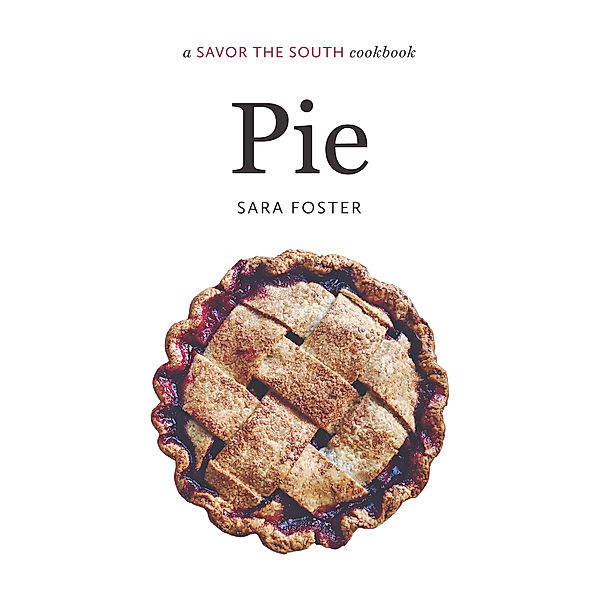 Savor the South Cookbooks: Pie, Sara Foster