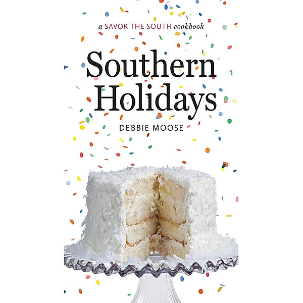 Savor the South Cookbooks: Southern Holidays, Debbie Moose