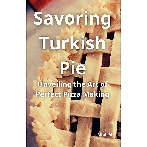 Savoring Turkish Pie, Mhdi Ali