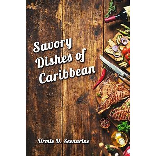 Savory dishes of Caribbean / ReadersMagnet LLC, Urmie D. Seenarine