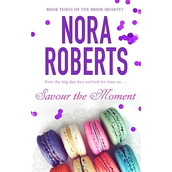 Savour The Moment / Bride Quartet Bd.3, Nora Roberts