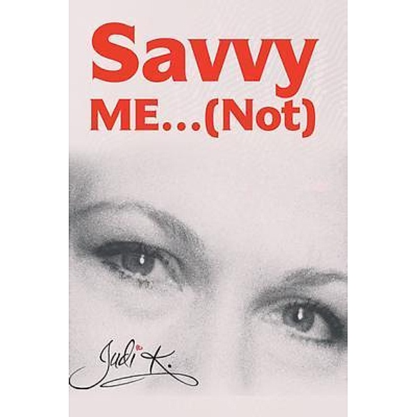 Savvy Me...(Not), Judi K