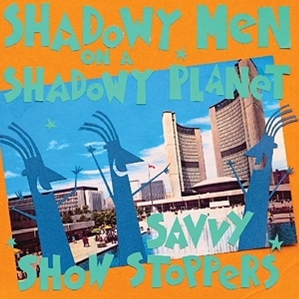 Savvy Show Stoppers (Vinyl), Shadowy Men On A Shadowy Planet