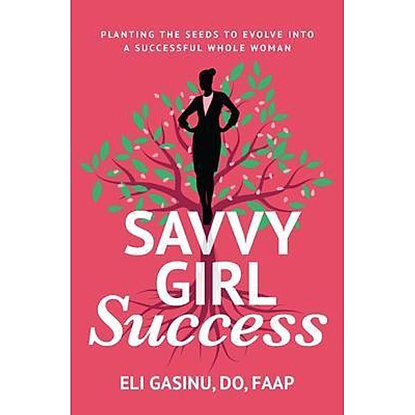 SavvyGirl Success / Purposely Created Publishing Group, Eli Gasinu