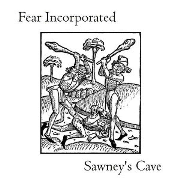 Sawney's Cave, Fear Incorporated