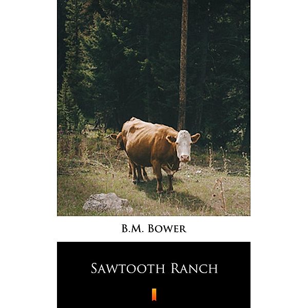 Sawtooth Ranch, B. M. Bower