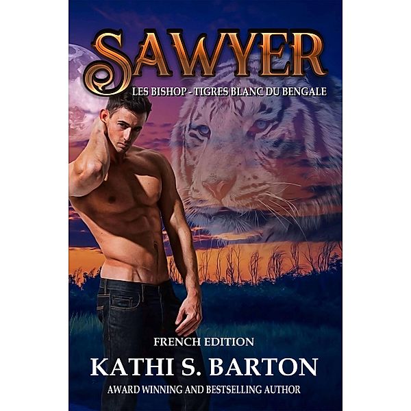 Sawyer (Les Bishop - Tigres Blanc du Bengale, #1) / Les Bishop - Tigres Blanc du Bengale, Kathi S. Barton