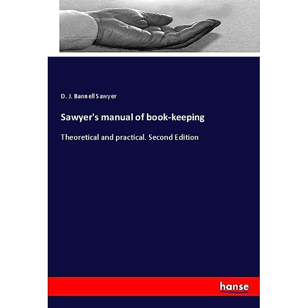 Sawyer's manual of book-keeping, D. J. Bannell Sawyer