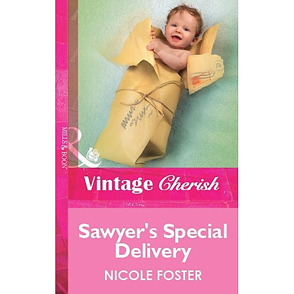 Sawyer's Special Delivery (Mills & Boon Vintage Cherish) / Mills & Boon Vintage Cherish, Nicole Foster