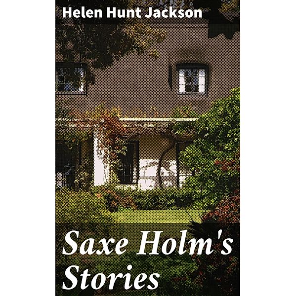 Saxe Holm's Stories, Helen Hunt Jackson