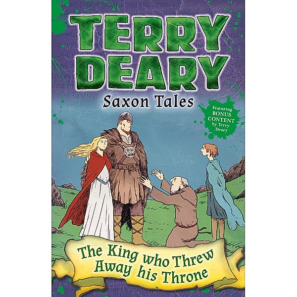 Saxon Tales: The King Who Threw Away His Throne / Bloomsbury Education, Terry Deary