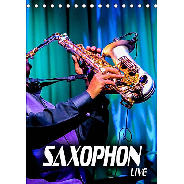 Saxophon live (Tischkalender 2022 DIN A5 hoch), Renate Bleicher