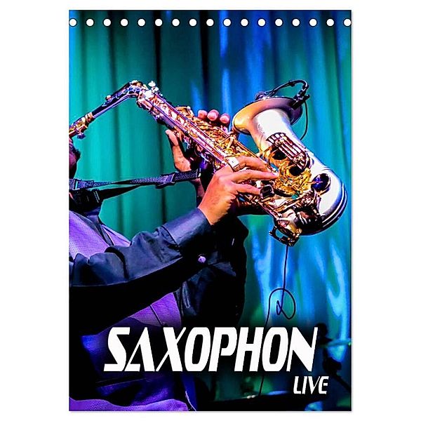 Saxophon live (Tischkalender 2025 DIN A5 hoch), CALVENDO Monatskalender, Calvendo, Renate Bleicher
