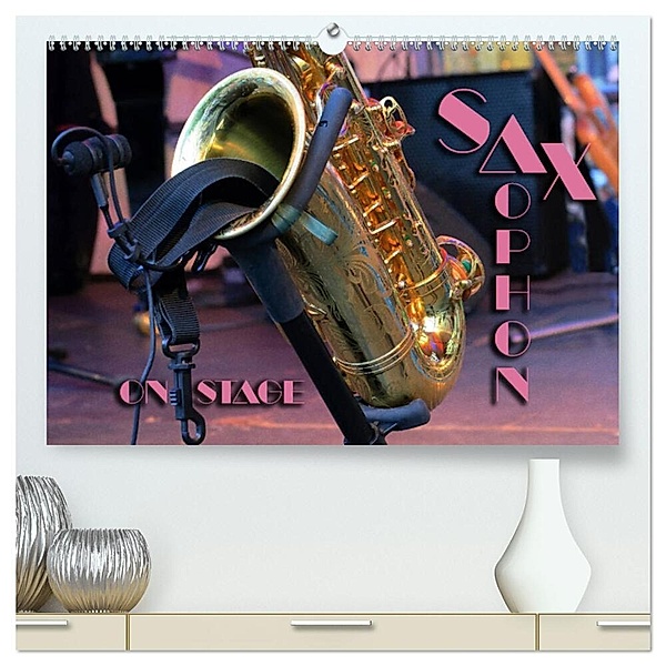SAXOPHON - on stage (hochwertiger Premium Wandkalender 2024 DIN A2 quer), Kunstdruck in Hochglanz, Renate Bleicher