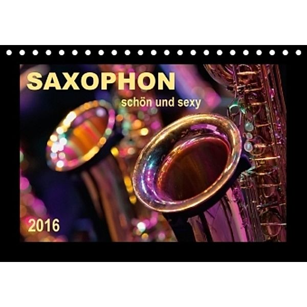 Saxophon - schön und sexy (Tischkalender 2016 DIN A5 quer), Peter Roder