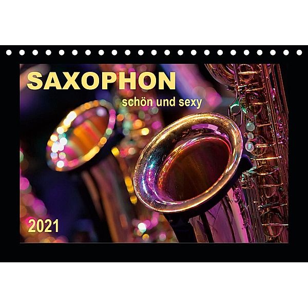 Saxophon - schön und sexy (Tischkalender 2021 DIN A5 quer), Peter Roder