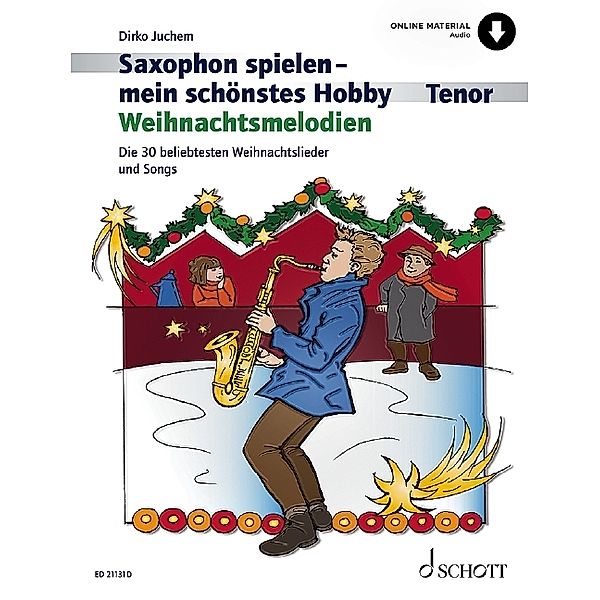 Saxophon spielen - mein schönstes Hobby - Weihnachtsmelodien, Tenor-Saxophon, Klavier ad libitum, Dirko Juchem