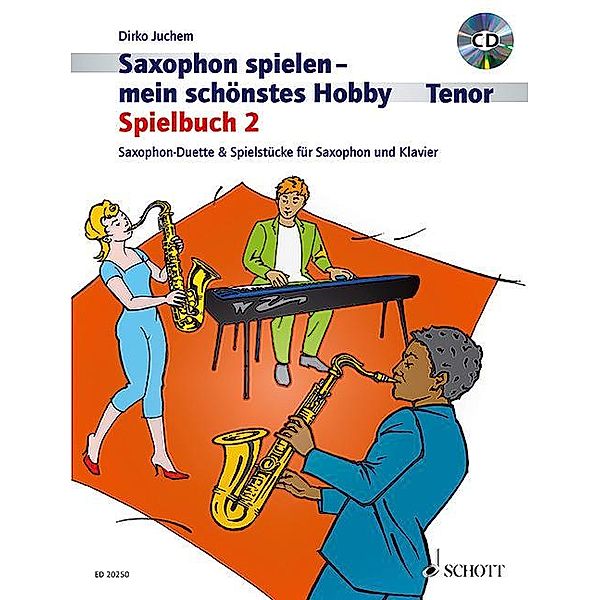 Saxophon spielen - Mein schönstes Hobby, Spielbuch Tenor, 2 Saxophone & 1 Saxophon und Klavier, m. Audio-CD, Dirko Juchem