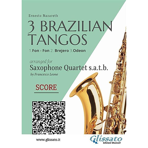 Saxophone Quartet score : 3 Brazilian Tangos / 3 Brazilian Tangos for Saxophone Quartet Bd.5, Ernesto Nazareth, a cura di Francesco Leone