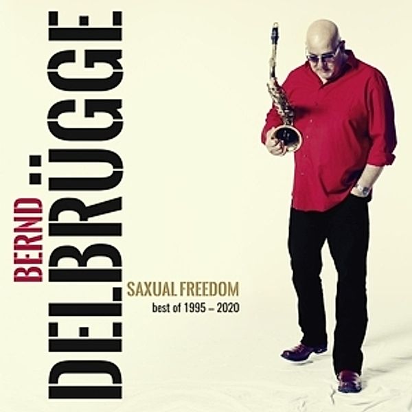 Saxual Freedom-(Best Of 1995-2020), Bernd Delbrügge