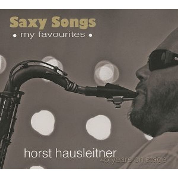 Saxy Songs,My Favourites, Horst Hausleitner