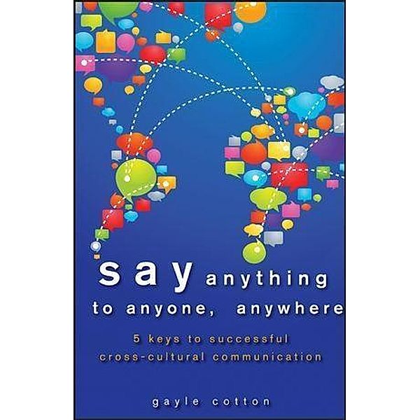 Say Anything to Anyone, Anywhere, Gayle Cotton