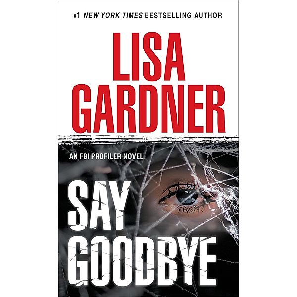 Say Goodbye / FBI Profiler Bd.6, Lisa Gardner