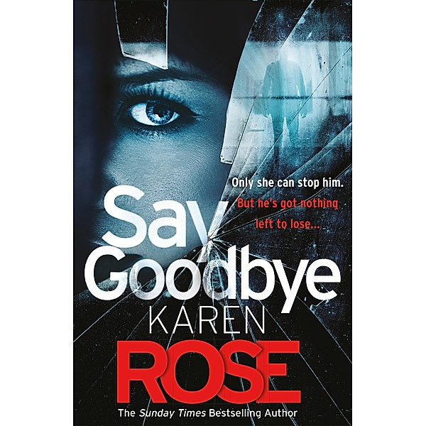 Say Goodbye (The Sacramento Series Book 3), Karen Rose