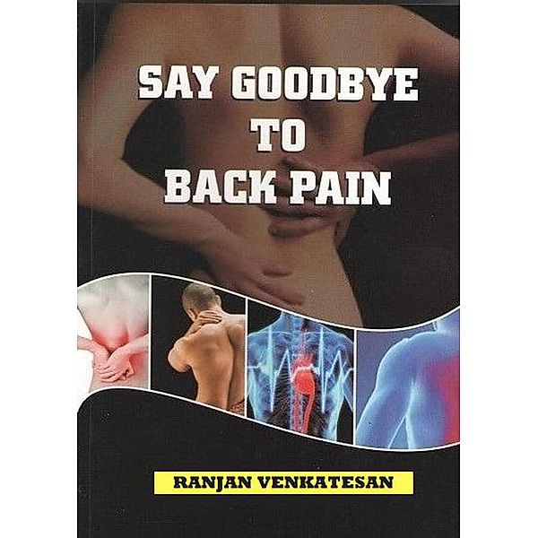 Say Goodbye To Back Pain, Ranjan Venkatesan