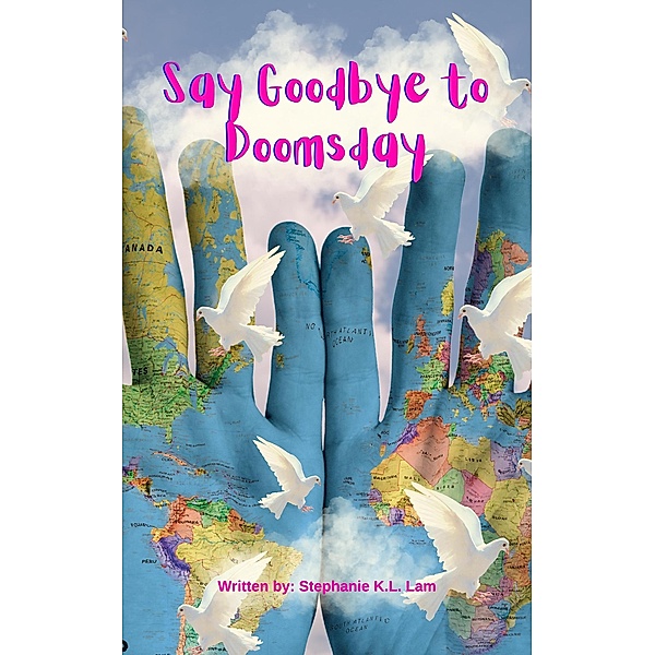 Say Goodbye to Doomsday, Stephanie K. L. Lam