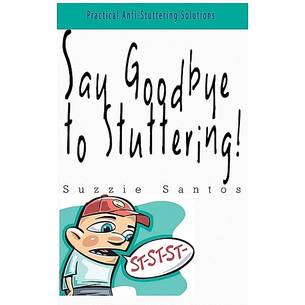 Say Goodbye To Stuttering, Suzzie Santos