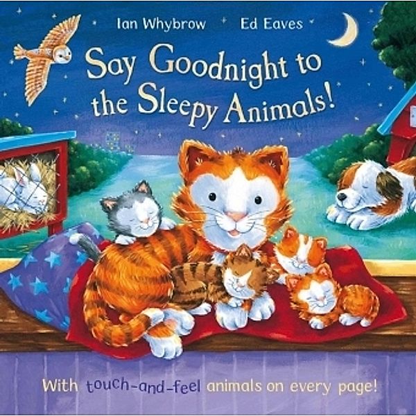 Say Goodnight to the Sleepy Animals!, Ian Whybrow, Ed Eaves