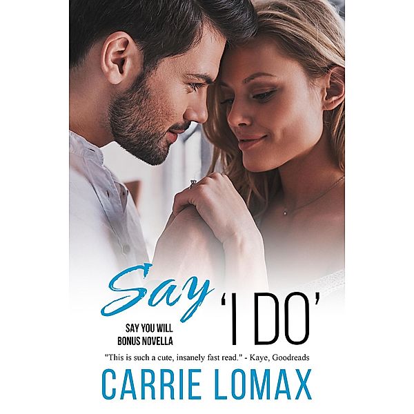 Say 'I Do' (Say You Will, #2.5) / Say You Will, Carrie Lomax