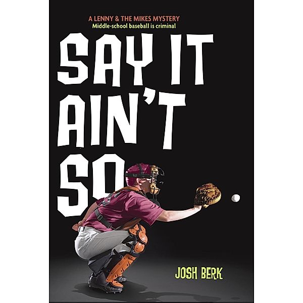 Say It Ain't So / Lenny & the Mikes Bd.2, Josh Berk