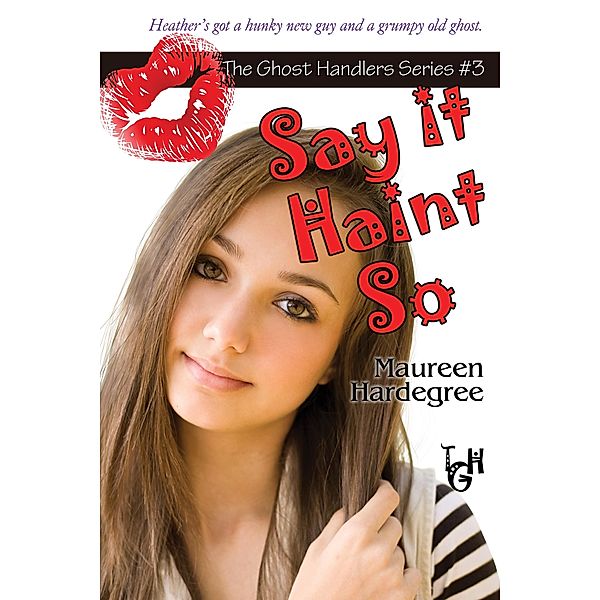 Say it Haint So / the Ghost Handler Series, Maureen Hardegree