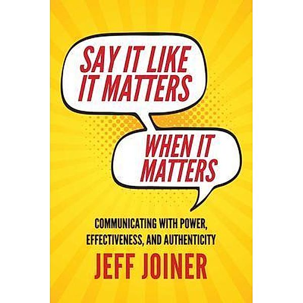 Say It Like It Matters When It Matters, Jeff Joiner